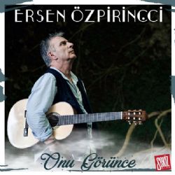 Ersen Özpirinçci Onu Görünce