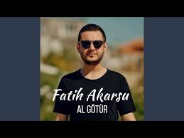 Fatih Akarsu Al Götür