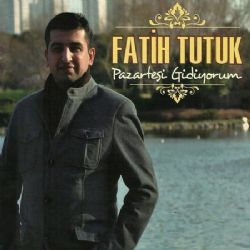 Fatih Tutuk Pazartesi Gidiyorum