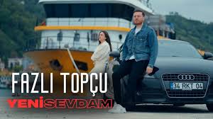Fazlı Topçu Yeni Sevdam