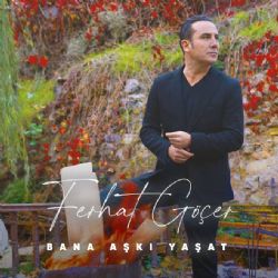 Ferhat Göçer Bana Aşkı Yaşat
