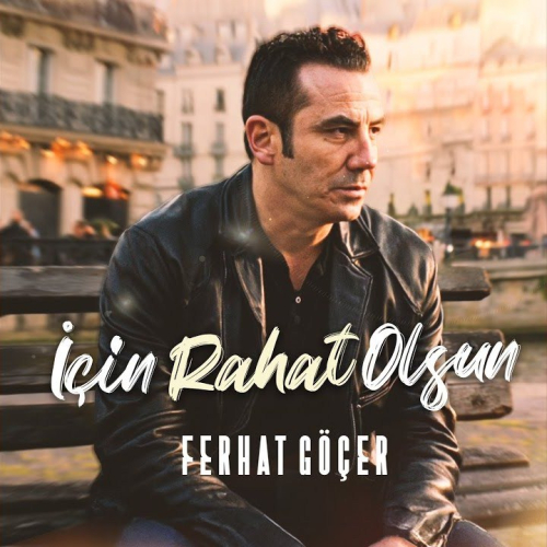 Ferhat Göçer İçin Rahat Olsun