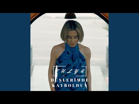 Fulya ERCİYAS DÜŞLERİMDE KAYBOLDUN
