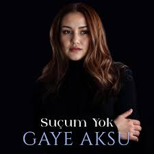 Gaye Aksu Suçum Yok