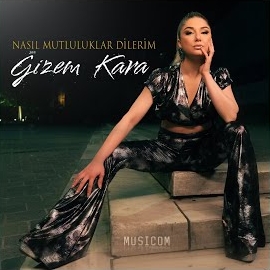 Gizem Kara Nasıl Mutluluklar Dilerim