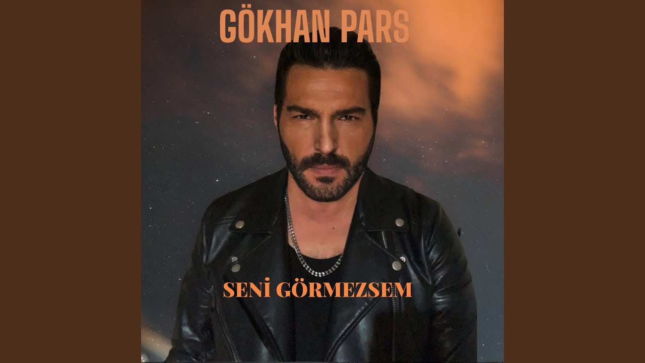 Gökhan Pars Seni Görmezsem