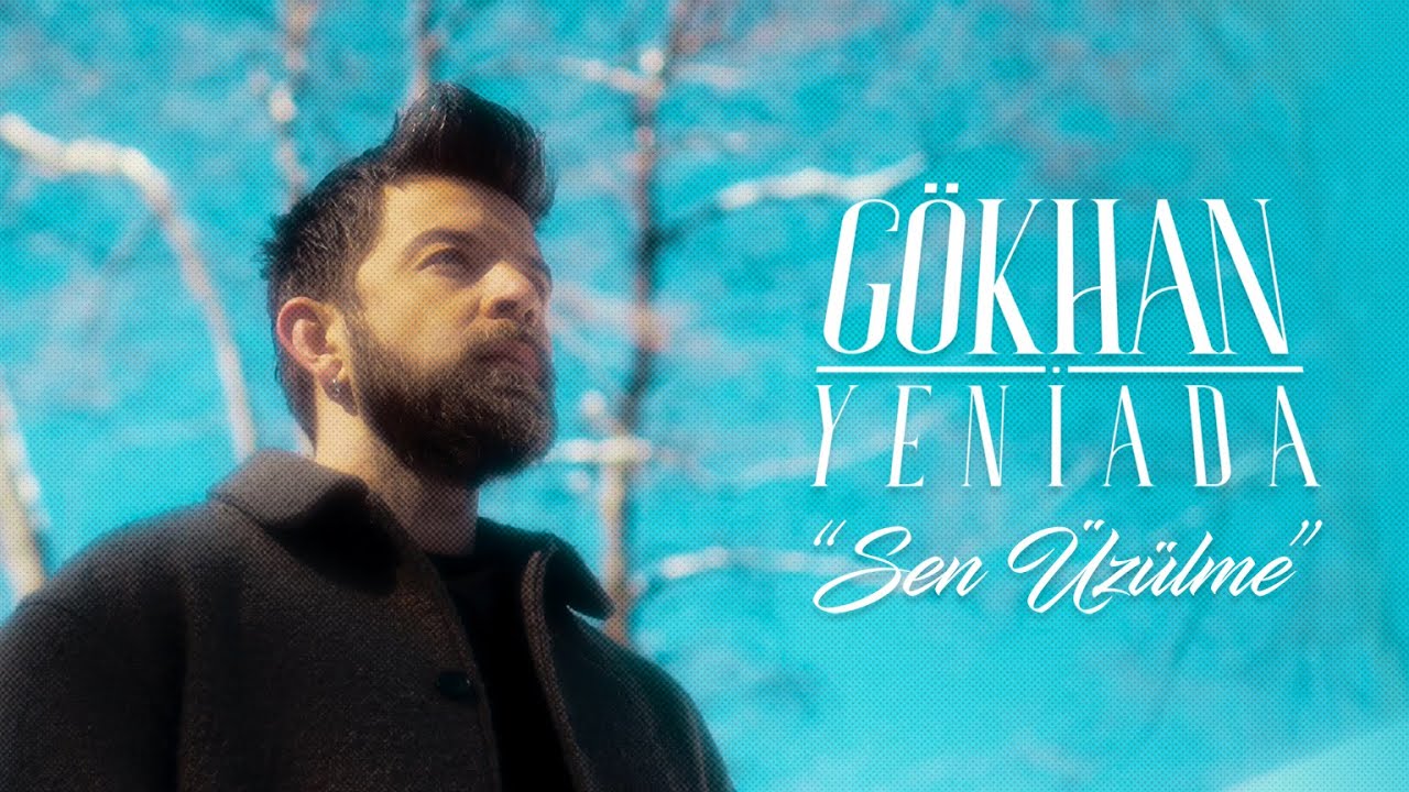 Gökhan Yeniada Sen Üzülme