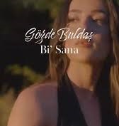 Gözde Bulaş Bi Sana