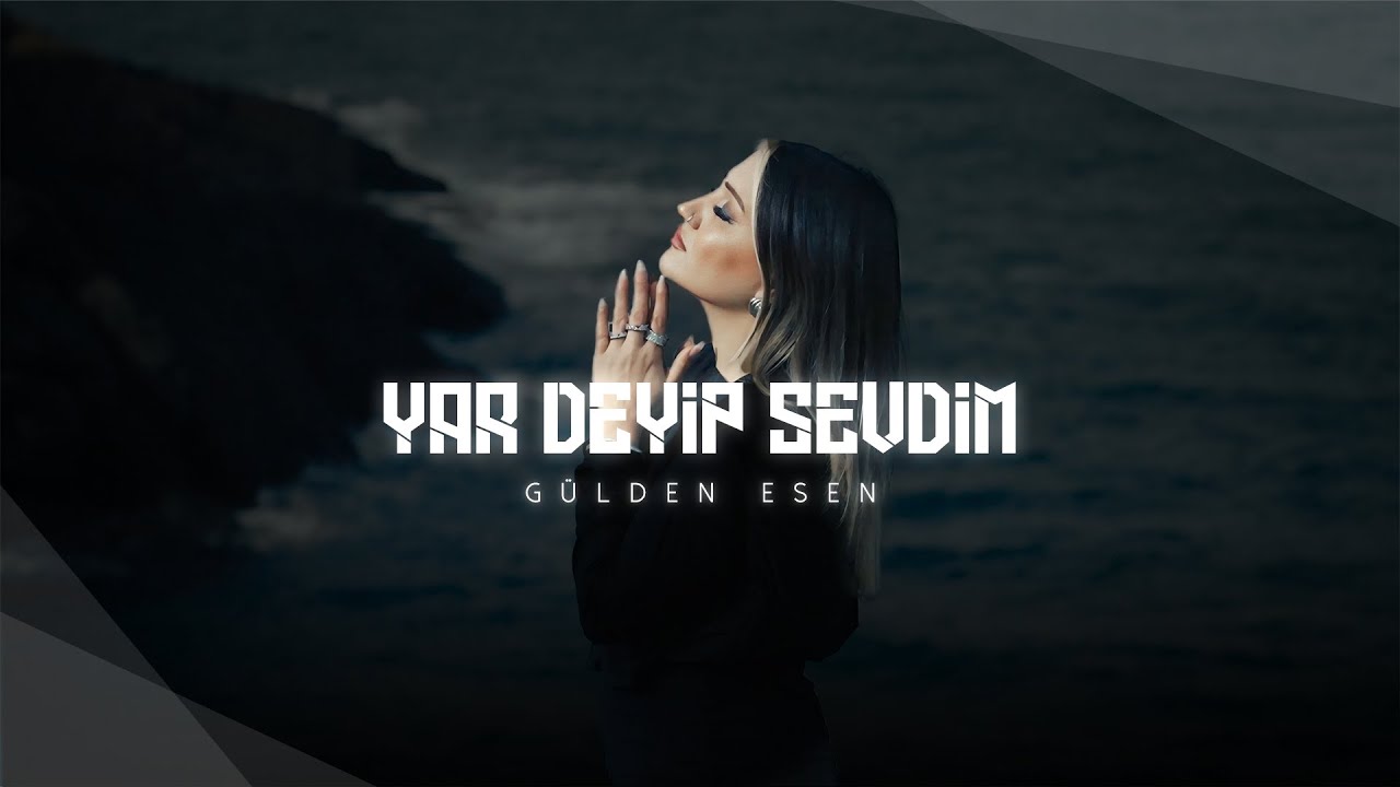 Gülden Esen Yar Deyip Sevdim