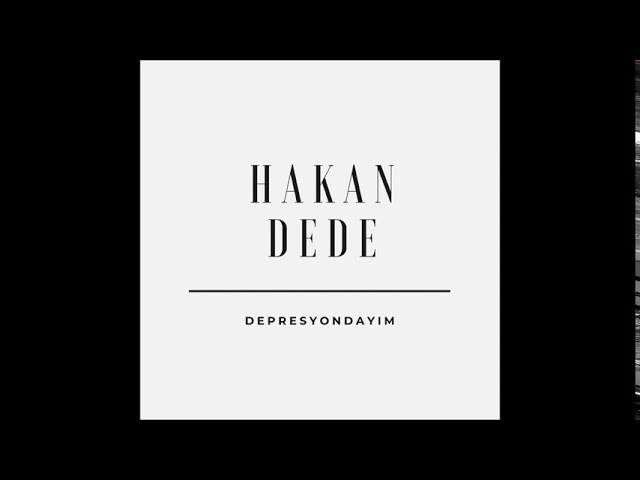 Hakan Dede Depresyondayım
