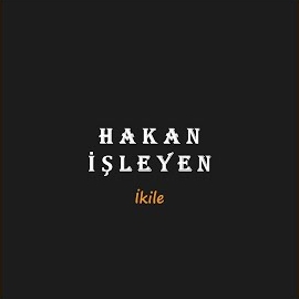 Hakan İşleyen İkile