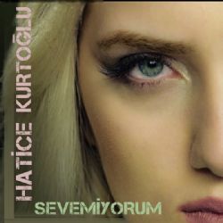Hatice Kurtoğlu Sevemiyorum