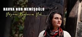 Havvanur Memişoğlu Yüzüne Bakasım Yok