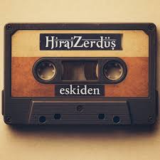 Hirai Zerdüş Eskiden