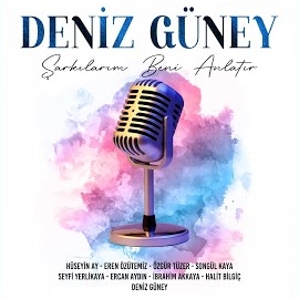 Hüseyin Ay Deniz Güney Şarkılarım Beni Anlatır