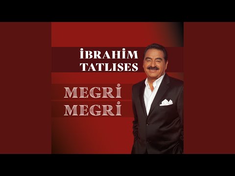 İbrahim Tatlıses Megri Megri