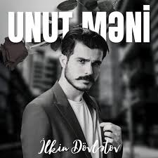 İlkin Dövletov Unut Meni