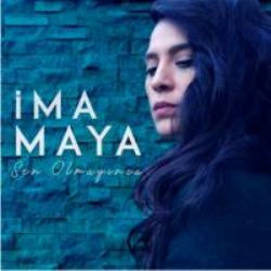 Ima Maya Sen Olmayınca