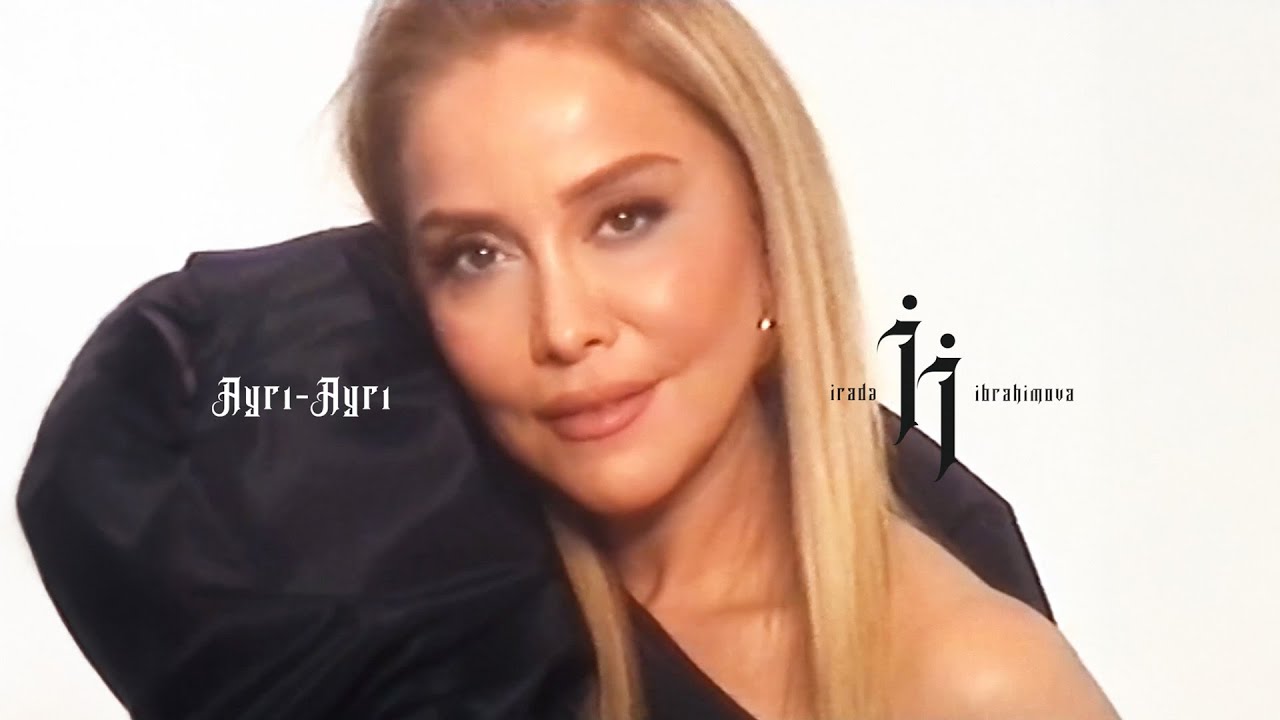 İrade İbrahimova Ayrı-Ayrı