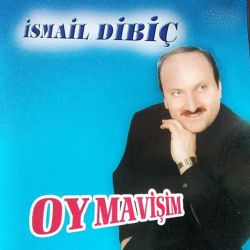 İsmail Dibiç Oy Mavişim