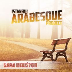 İstanbul Arabesque Project Sana Benziyor