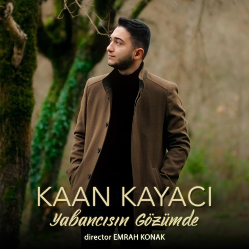 Kaan Kayacı Yabancısın Gözümde