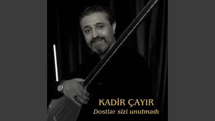 Kadir Çayır Dostlar Sizi Unutmadı