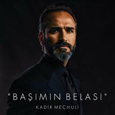 Kadir Meçhuli Başımın Belası