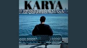 Karya Keşkeler Olmasa