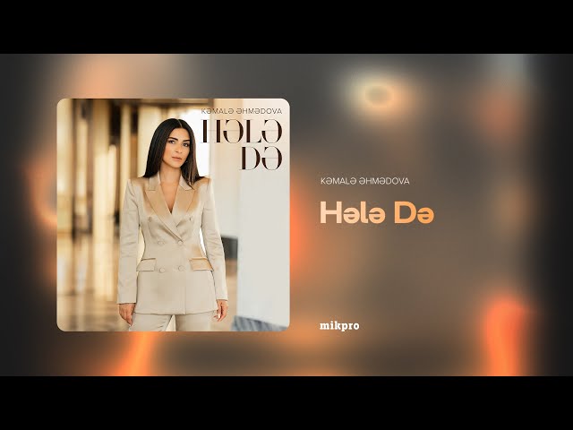 Kemale Ehmedova Hele De