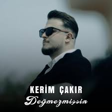Kerim Çakır Değmezmişsin