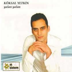 Köksal Yetkin Yalan Yalan