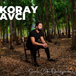 Koray Avcı Seni Çok Özlüyorum