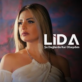 Lida Şu Dağlarda Kar Olsaydım