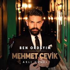 Mehmet Çevik Ben Ordayım