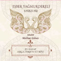 Melihat Gülses Eşber Yağmurdereli Şarkıları