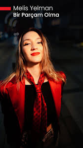 Melis Yelman Bir Parçam Olma