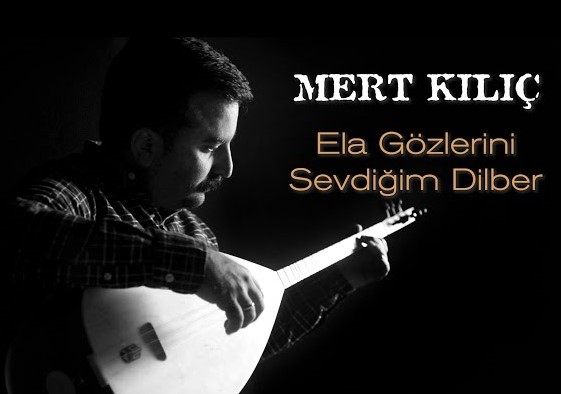 Mert Kılıç Ela Gözlerini Sevdiğim Dilber