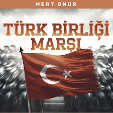 Mert Onur Türk Birliği Marşı