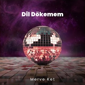 Merve Ket Dil Dökemem
