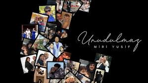 Miri Yusif Unudulmaz