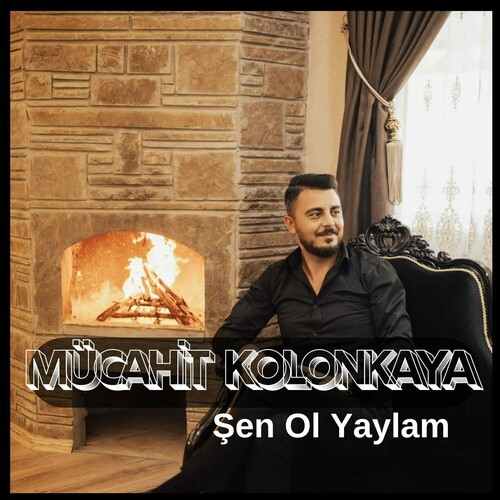 Mücahit Kolonkaya Şen Ol Yaylam