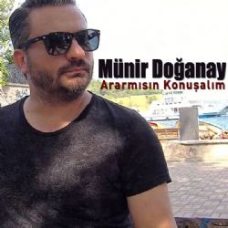 Münir Doğanay Ararmısın Konuşalım