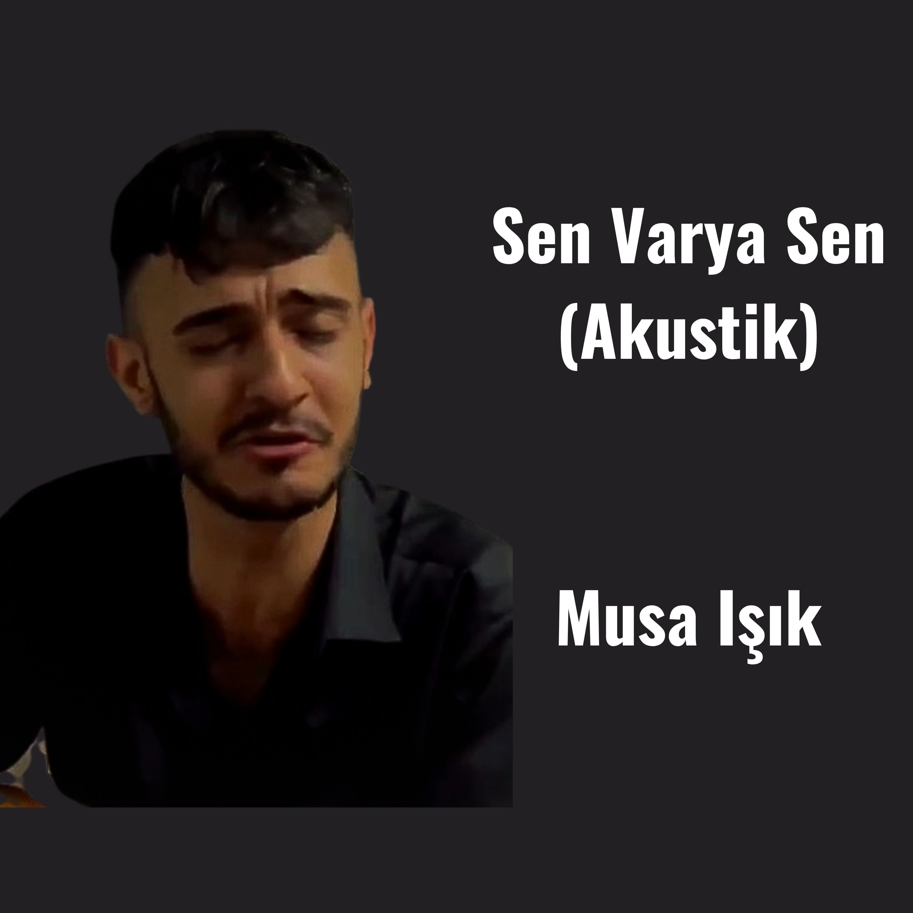 Musa Işık Sen Varya Sen