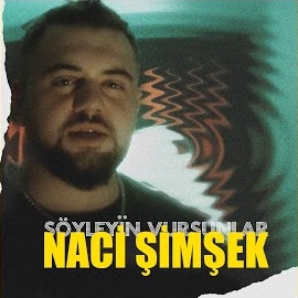 Naci Şimşek Söyleyin Vursunlar