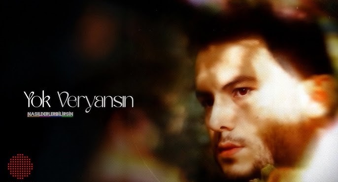 Nasıl Derler Bilirsin Yok Veryansın