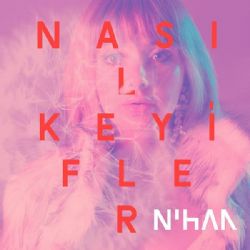 Nihan Nasıl Keyifler