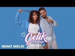 Nihat Melik Çelik Mashup