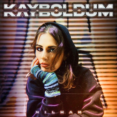 Nilhan Kayboldum