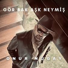 Onur Nugay Gör Bak Aşk Neymiş
